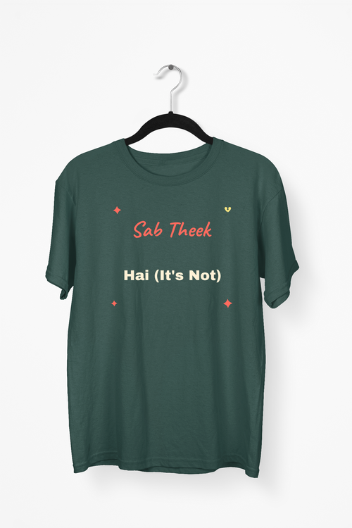 Sab Theek Hai (It's Not) Premium Tee — Bottle Green