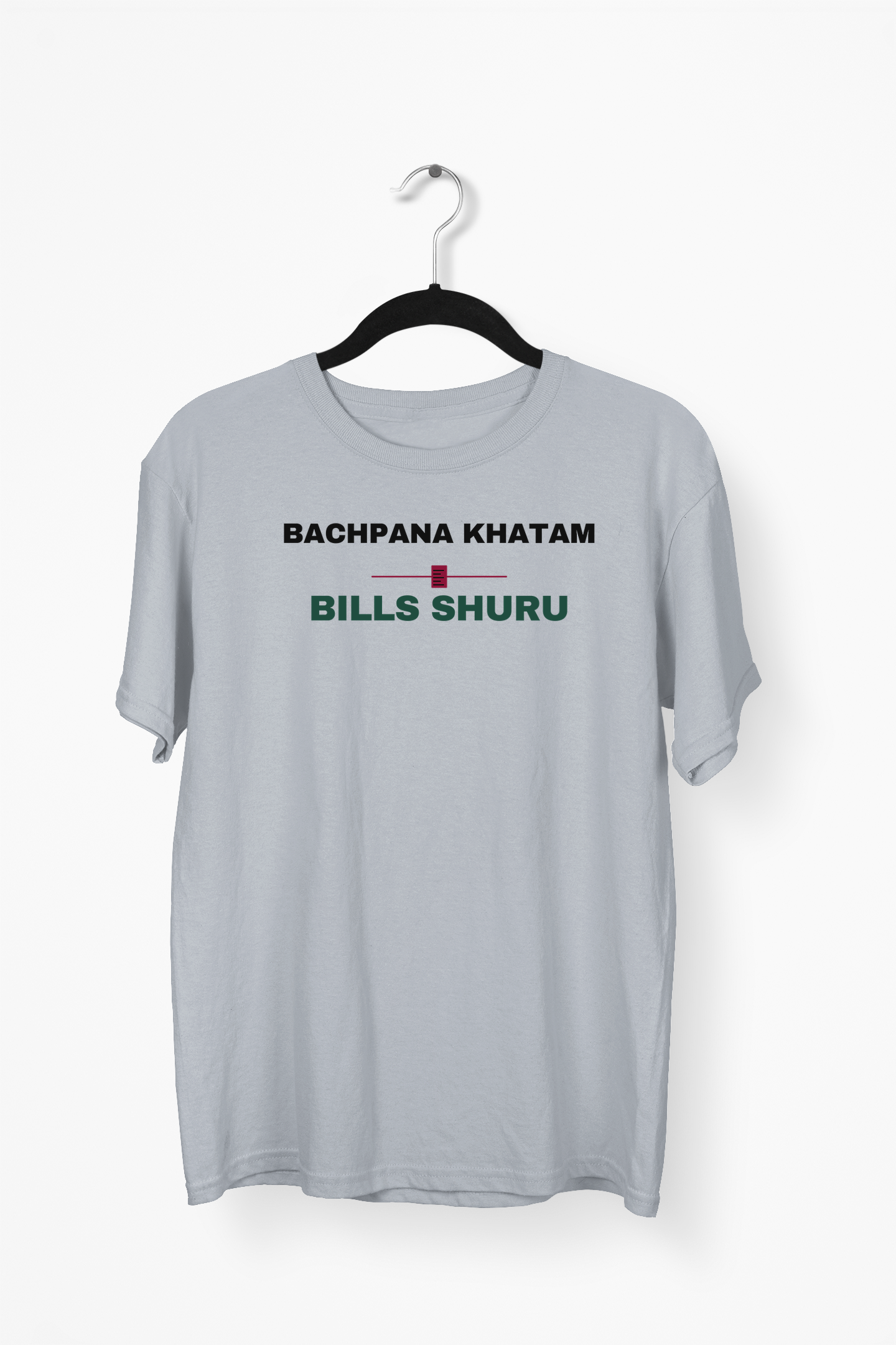Bachpana Khatam, Bills Shuru Premium Tee — Gray