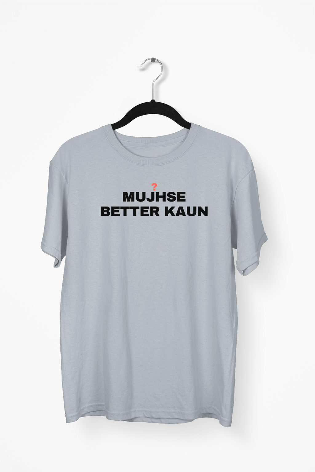 Mujhse Better Kaun Premium Tee — Gray