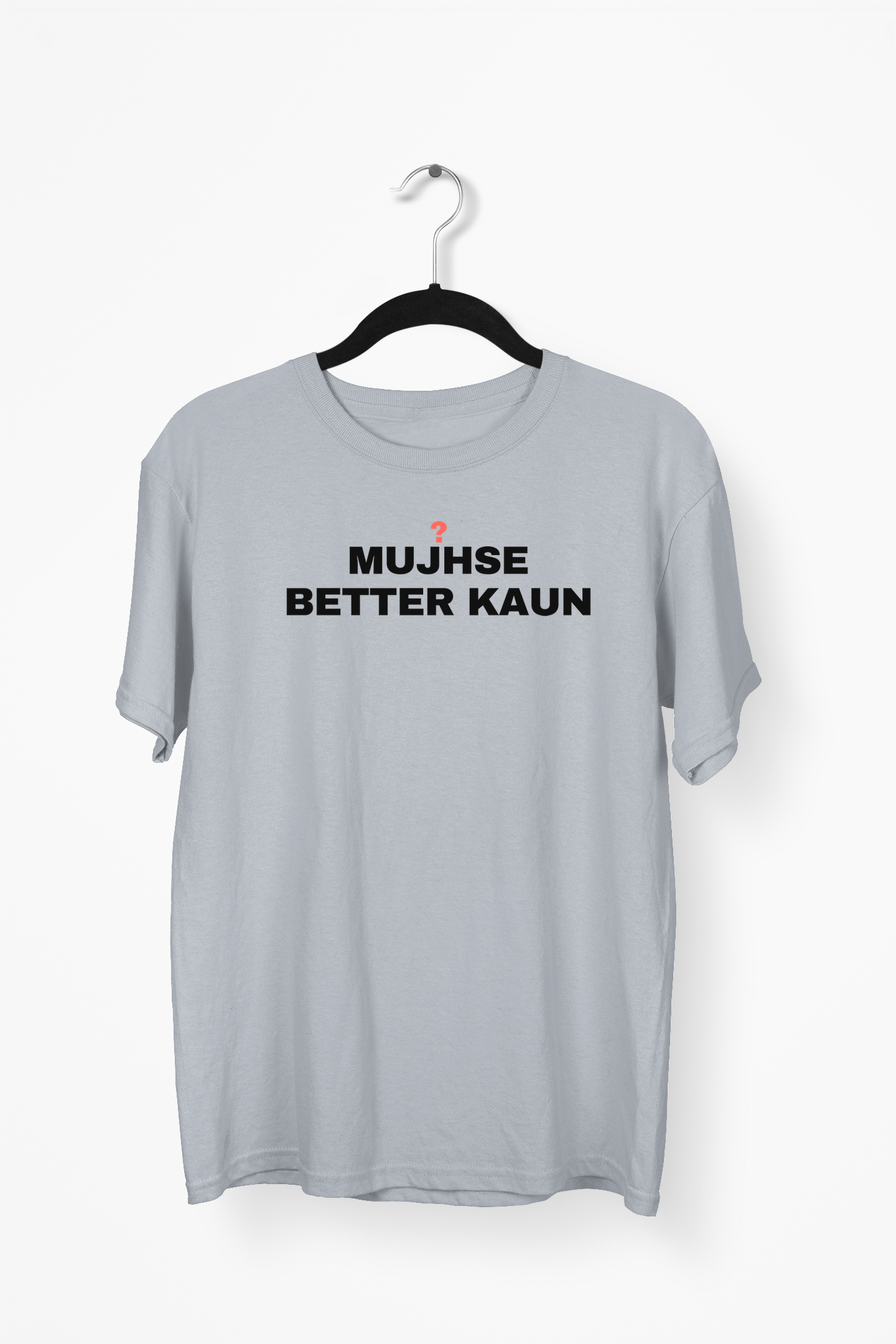 Mujhse Better Kaun Premium Tee — Gray