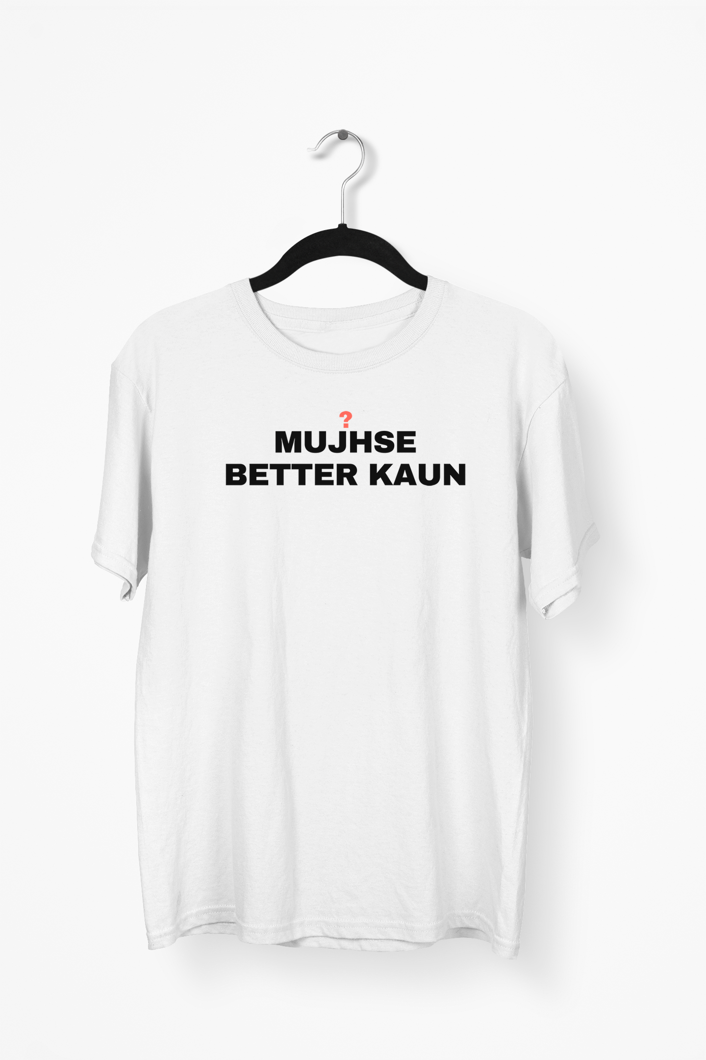 Mujhse Better Kaun Premium Tee — White