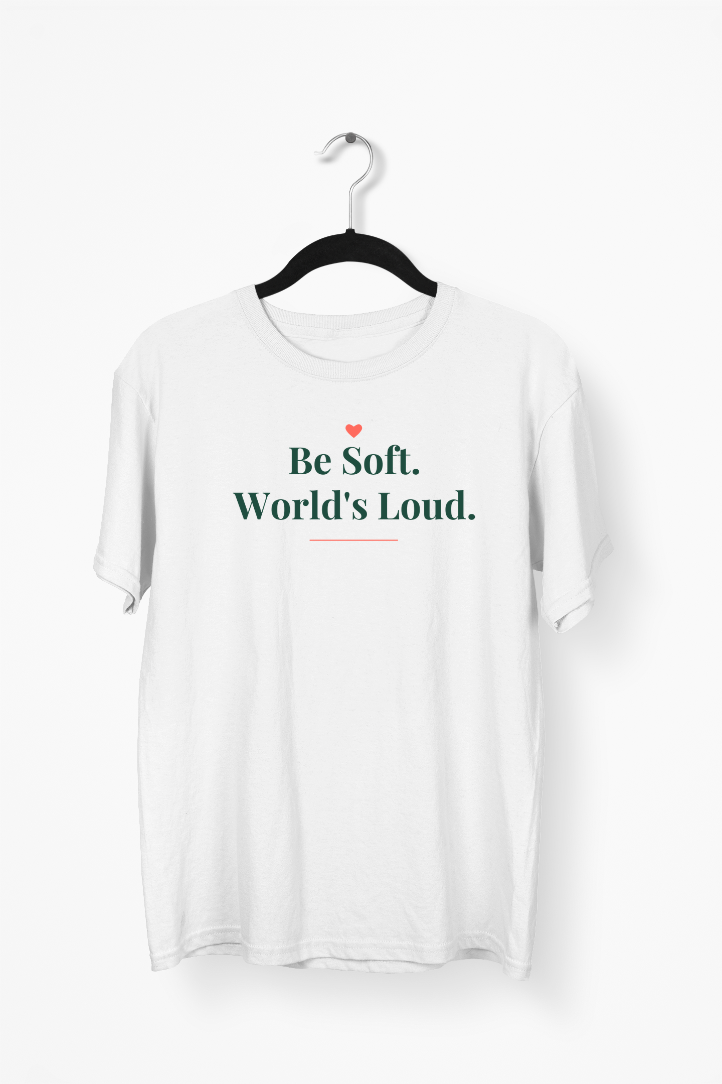 Be Soft, World's Loud Premium Tee — White