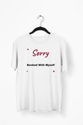 Sorry Booked With Myself Premium Tee - White flat mockup