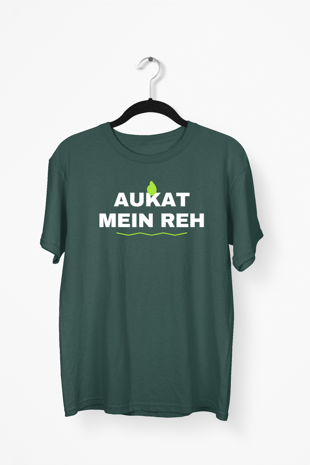 Aukat Mein Reh Premium Tee — Bottle Green