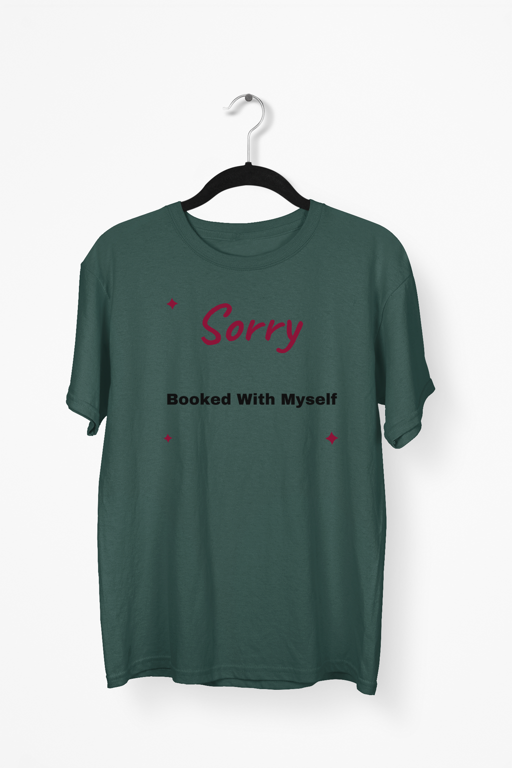 Sorry Booked With Myself Premium Tee — Bottle Green
