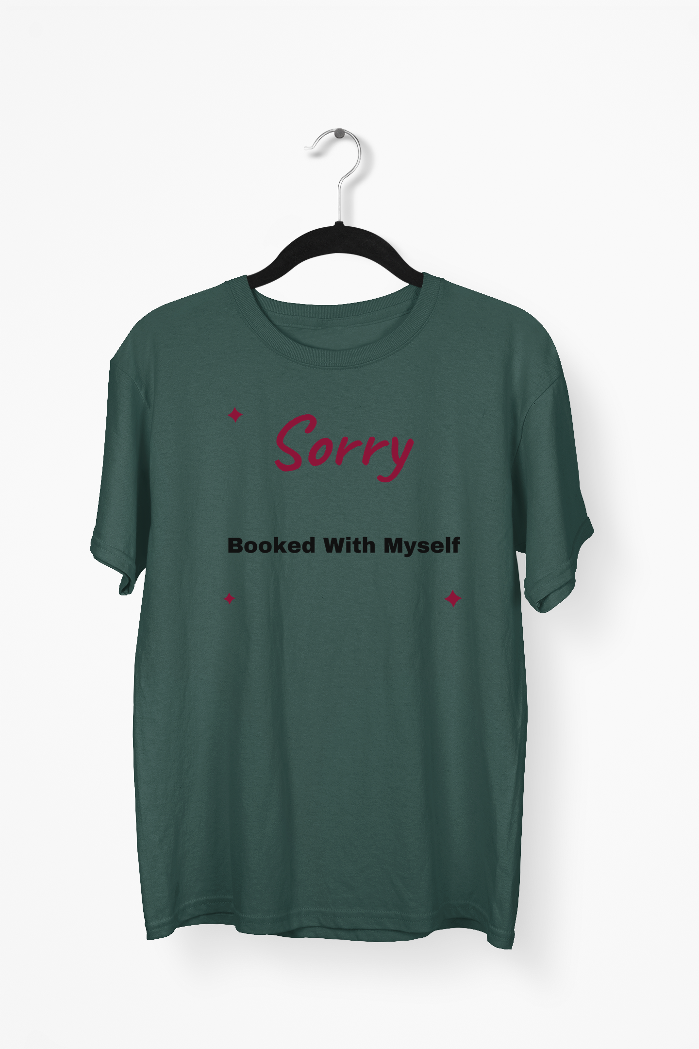Sorry Booked With Myself Premium Tee — Bottle Green