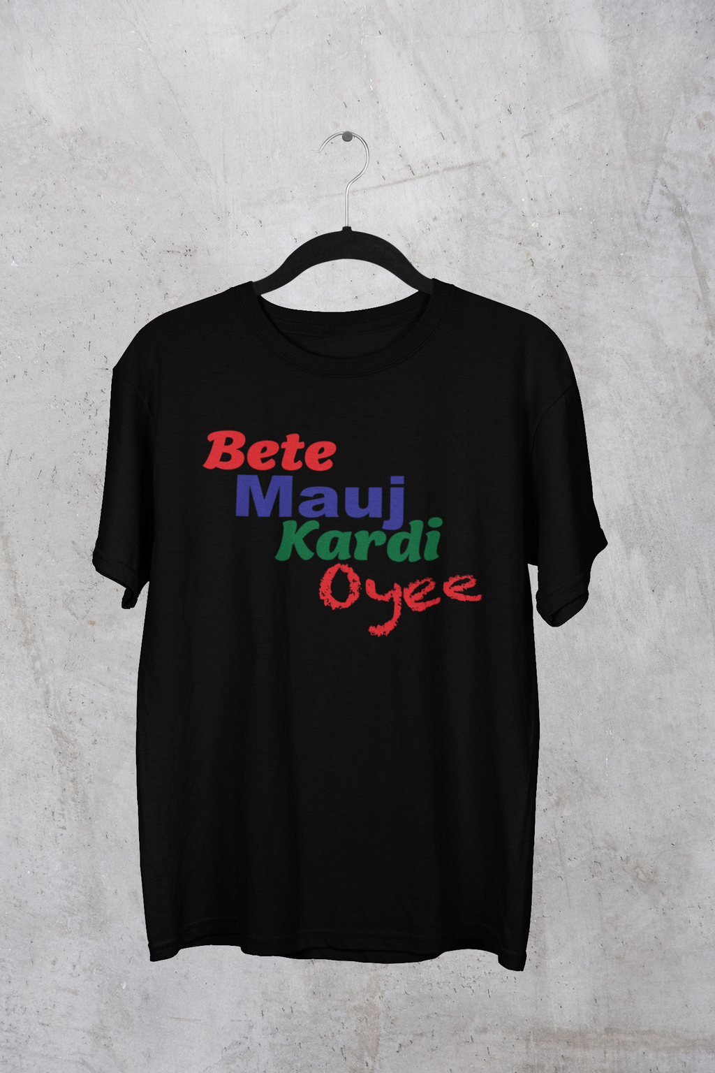 Bete Mauj Kardi Oyee Premium Tee
