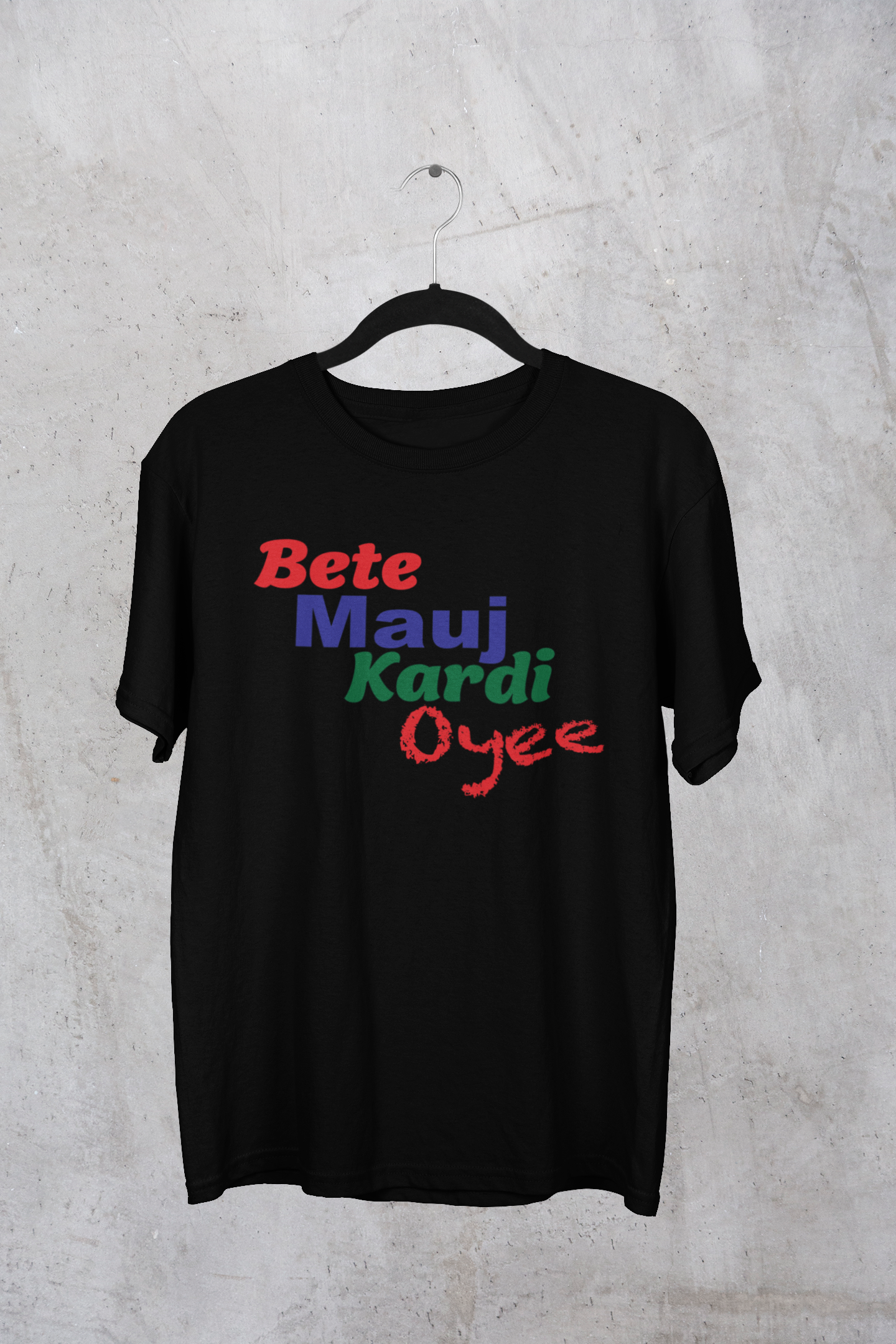 Bete Mauj Kardi Oyee Premium Tee