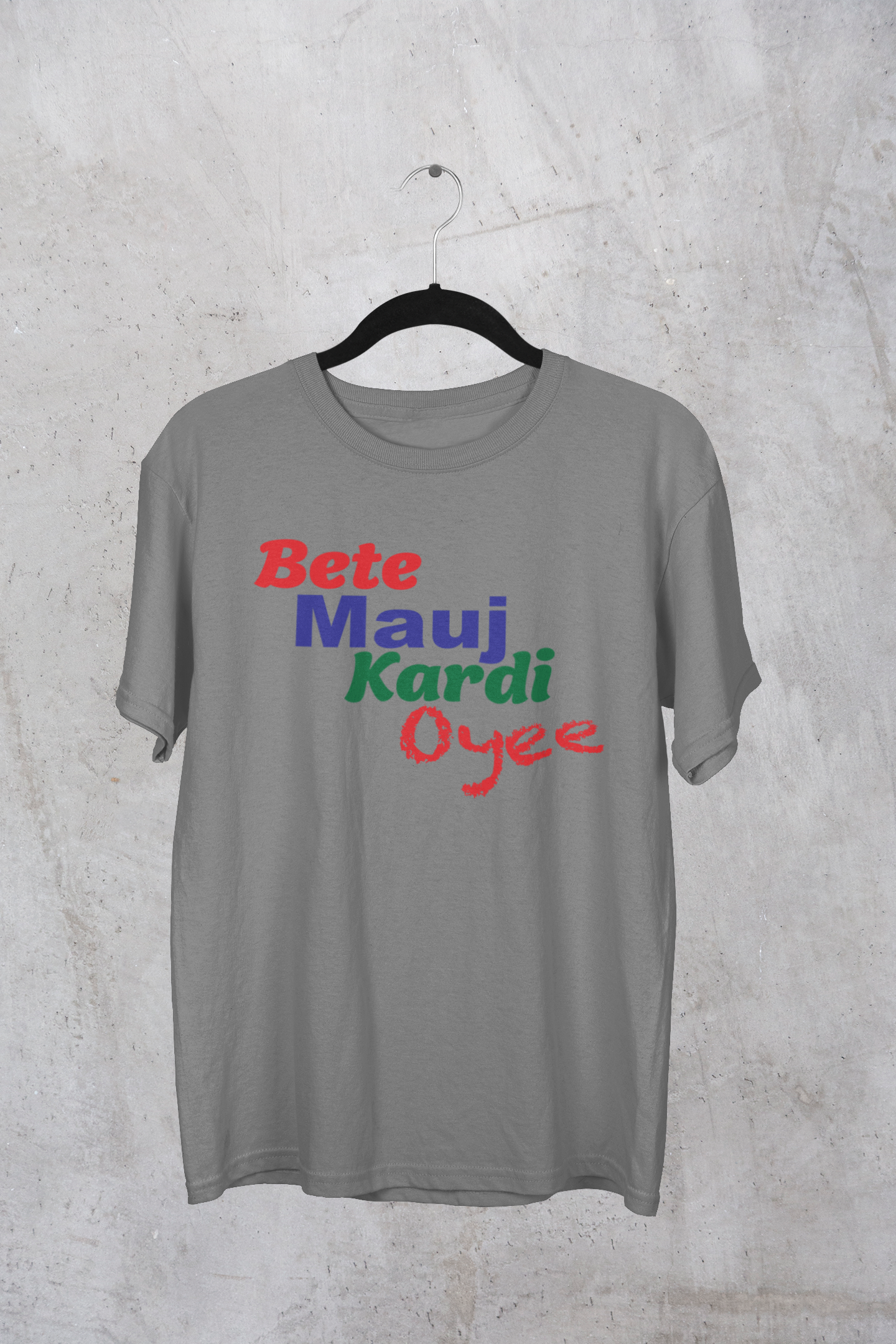 Bete Mauj Kardi Oyee Premium Tee