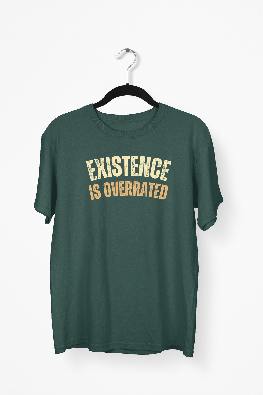 Existence Is Overrated Premium Tee — Bottle Green